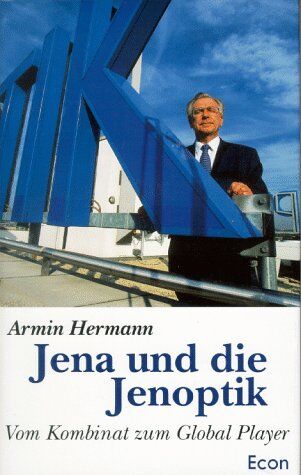 Armin Hermann - Jena und die Jenoptik. Vom Kombinat zum Global Player - Preis vom 15.10.2026 23:06:25 h