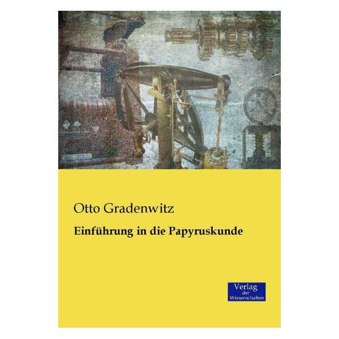 Verlag der Wissenschaften Einführung in die Papyruskunde (Deutsch, Softcover, Otto Gradenwitz) (55609578)