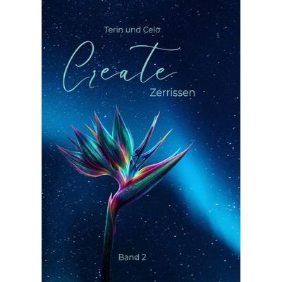 Create - die Gestaltersaga / Create Zerrissen, Taschenbuch von Celo Terin, Epubli, 978-3-565-45737-3
