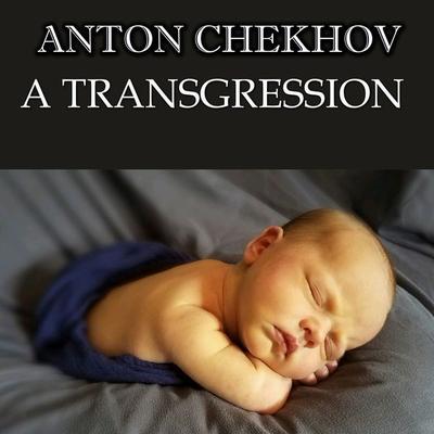 A Transgression - Anton Chekhov, Audio, 4099995334012