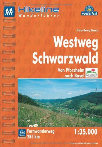 Hans-Georg Sievers - Hikeline Fernwanderweg Westweg Schwarzwald. Von Pforzheim nach Basel. Wanderführer und Karte 1:35.000, 285 km, wasserfest, GPS-Tracks zum Download - Preis vom 30.09.2026 09:01:18 h