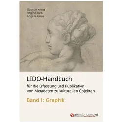 LIDO-Handbuch für die Erfassung und Publikation von Metadaten zu kulturellen Objekten / Graphik, Fachbücher von Gudrun Knaus, Regine Stein, Angela Kailus