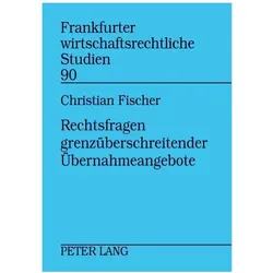 Rechtsfragen grenzüberschreitender Übernahmeangebote, Fachbücher von Christian Fischer