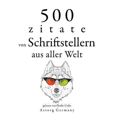 500 Zitate von Schriftstellern aus der ganzen Welt - Miguel de Cervantes,William Shakespeare,Marcel Proust,Anton Pavlovich Chekhov,Oscar Wilde, Audio,