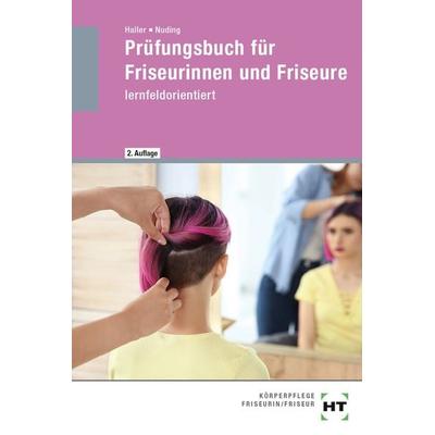 Prüfungsbuch für Friseurinnen und Friseure, Taschenbuch von Josef Haller,Helmut Nuding, Verlag Handwerk und Technik, 978-3-582-77331-9
