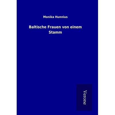 Baltische Frauen von einem Stamm, Gebundene Ausgabe von Monika Hunnius, BoD - Books on Demand