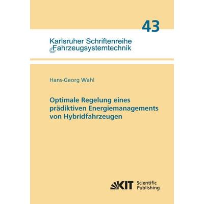 Optimale Regelung eines prädiktiven Energiemanagements von Hybridfahrzeugen, Taschenbuch von Hans-Georg Wahl, KIT Scientific Publishing,