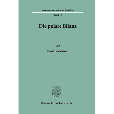 Die polare Bilanz., Taschenbuch von Ernst Feuerbaum, Duncker & Humblot, 978-3-428-00399-0
