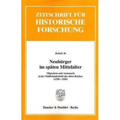 Neubürger im späten Mittelalter., Taschenbuch von Rainer Chr. Schwinges, Duncker & Humblot, 978-3-428-10929-6