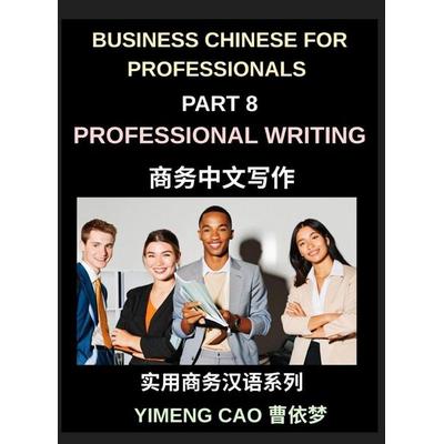 Business Chinese for Professionals (Part 8)- Professional Writing, Master Email, Report, and Workplace Communication in Mandarin for Expats and
