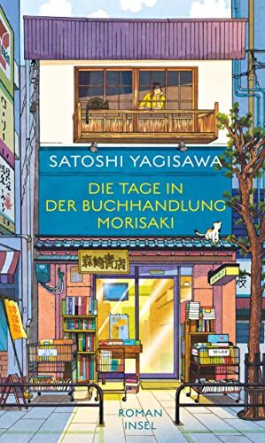 Satoshi Yagisawa - Die Tage in der Buchhandlung Morisaki: Ein Roman für alle, die das Lesen lieben - Preis vom 06.10.2026 07:26:00 h