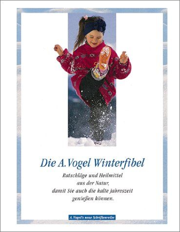 Ruedi Brunner - Die A. Vogel Winterfibel. Ratschläge und Heilmittel aus der Natur, damit Sie auch die kalte Jahreszeit geniessen können. - Preis vom 07.10.2026 11:45:10 h