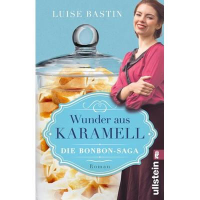 Wunder aus Karamell, Taschenbuch von Luise Bastin, Ullstein Taschenbuch, 978-3-548-06730-8