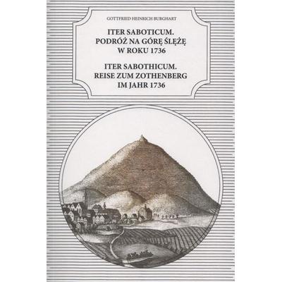 Gottfried Heinrich Burghart – Iter Saboticum. Podróż na Górę Ślężę w roku 1736 : Iter Saboticum. Reise zum Zothenberg im Jahr 1736, Taschenbuch von ,