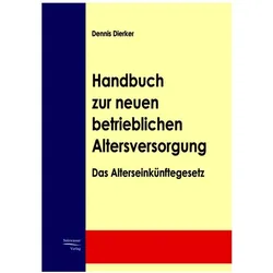 Handbuch zur neuen betrieblichen Altersversorung, Ratgeber von Dennis Dierker