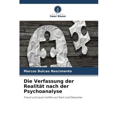 Die Verfassung der Realität nach der Psychoanalyse, Taschenbuch von Marcos Bulcao Nascimento, Verlag Unser Wissen, 978-620-9-91035-7