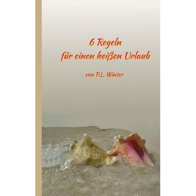 6 Regeln, Gebundene Ausgabe von P. L. Winter, Tredition, 978-3-7323-5051-3