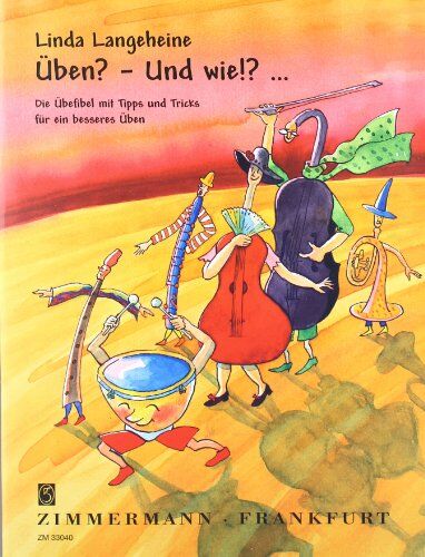 Linda Langeheine - Üben? - Und wie!?...: Die Übefibel mit Tipps und Tricks für ein besseres Üben - Preis vom 30.09.2026 09:01:18 h