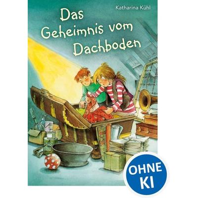 Das Geheimnis vom Dachboden, Taschenbuch von Katharina Kühl, Loewe, 978-3-7855-7615-1