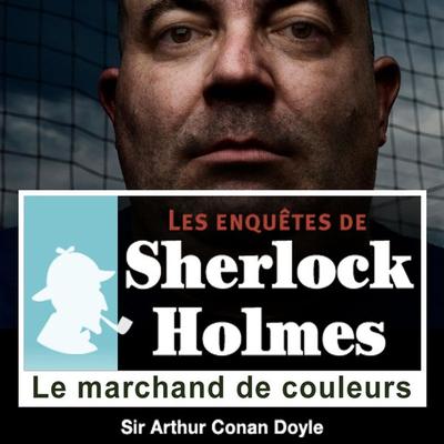 Le marchand de couleurs, une enquête de Sherlock Holmes - Arthur Conan Doyle, Audio, 9782821102316