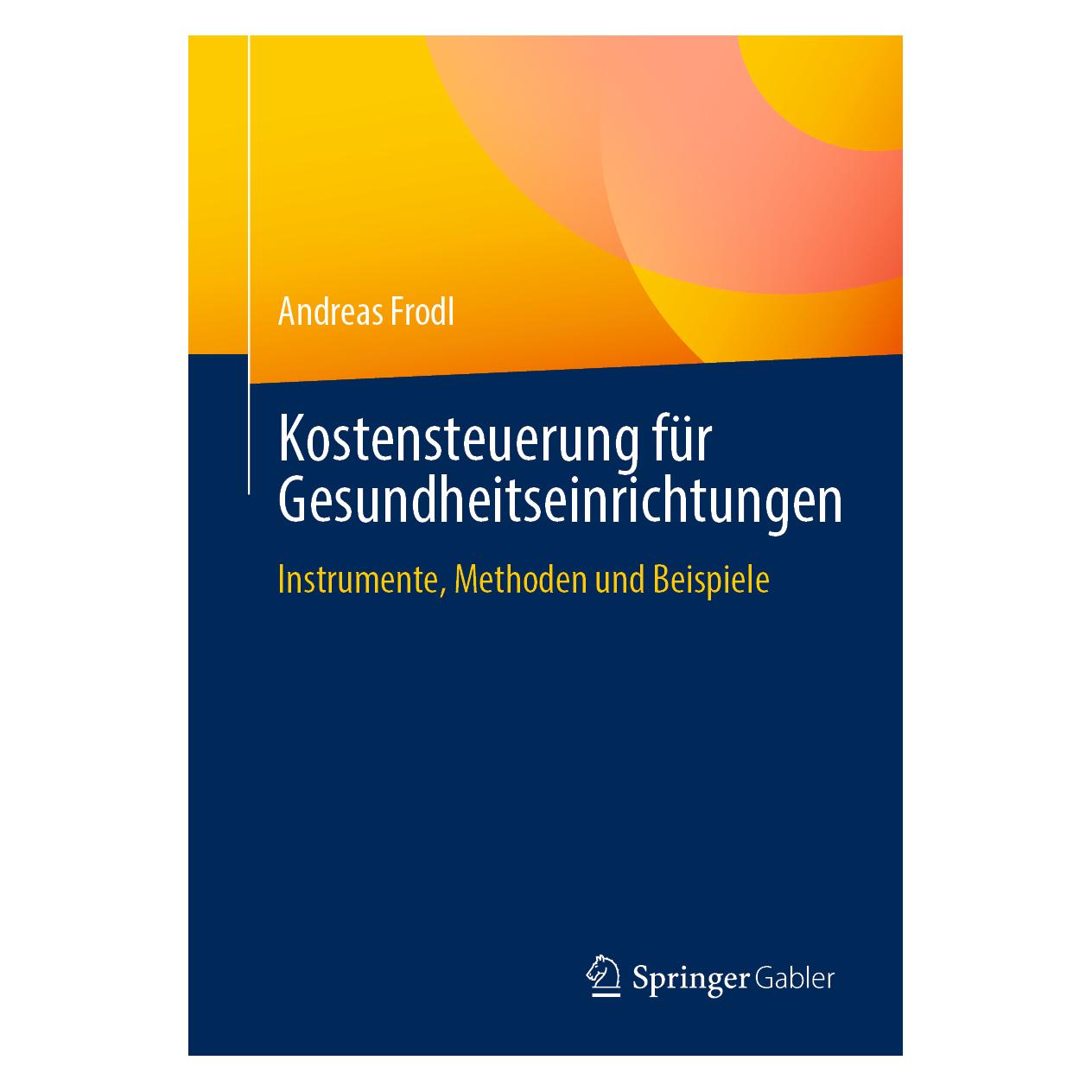 Springer Kostensteuerung für Gesundheitseinrichtungen (Deutsch, Softcover, Andreas Frodl) (56167168)