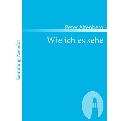 Wie ich es sehe, Taschenbuch von Peter Altenberg, Contumax, 978-3-86640-260-7