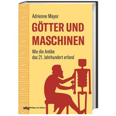 Götter und Maschinen, Gebundene Ausgabe von Adrienne Mayor, Philipp von Zabern in Herder, 978-3-8053-5226-0
