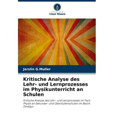 Kritische Analyse des Lehr- und Lernprozesses im Physikunterricht an Schulen, Taschenbuch von Jerslin G. Muller, Verlag Unser Wissen,