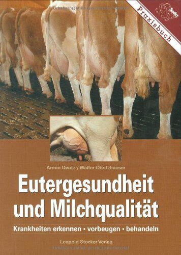Armin Deutz - Eutergesundheit und Milchqualität: Krankheiten erkennen, vorbeugen, behandeln - Preis vom 09.10.2026 07:28:09 h