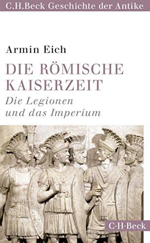 Armin Eich - Die römische Kaiserzeit: Die Legionen und das Imperium - Preis vom 10.10.2026 11:48:34 h
