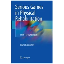 Serious Games in Physical Rehabilitation, Fachbücher von Bruno Bonnechère