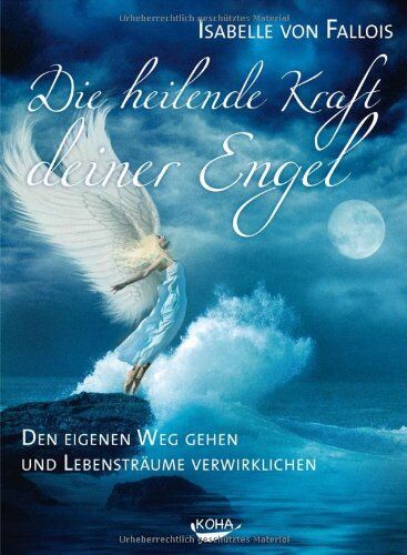 Fallois, Isabelle Von - Die heilende Kraft deiner Engel: Den eigenen Weg gehen und die Lebensträume verwirklichen - Preis vom 14.10.2026 23:07:16 h