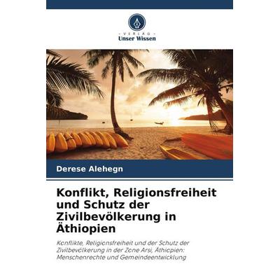 Konflikt, Religionsfreiheit und Schutz der Zivilbevölkerung in Äthiopien, Taschenbuch von Derese Alehegn, Verlag Unser Wissen