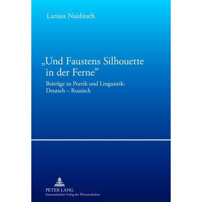 «Und Faustens Silhouette in der Ferne», Gebundene Ausgabe von Larissa Naiditsch, Peter Lang GmbH, Internationaler Verlag der Wissenschaften,