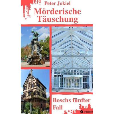 Mörderische Täuschung, Taschenbuch von Peter Jokiel, Tredition, 978-3-567-01426-0