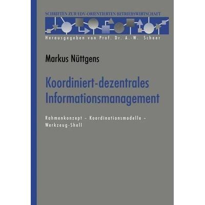 Koordiniert-dezentrales Informationsmanagement, Gebundene Ausgabe von Markus Nüttgens, Gabler, 978-3-409-12150-7