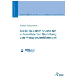 Modellbasierter Ansatz zur automatisierten Gestaltung von Montagevorrichtungen, Fachbücher von Ruben Förstmann