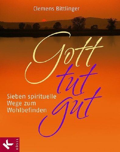 Clemens Bittlinger - Gott tut gut: Sieben spirituelle Wege zum Wohlbefinden - Preis vom 13.10.2026 19:28:25 h