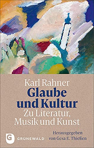 Karl Rahner - Glaube und Kultur: Zu Literatur, Musik und Kunst: Herausgegeben von Gesa E. Thießen - Preis vom 11.10.2026 03:10:56 h