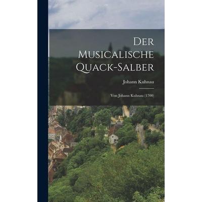 Der Musicalische Quack-Salber, Gebundene Ausgabe von Johann Kuhnau, Legare Street Press, 978-1-01-557318-5