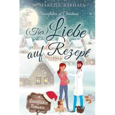 (Tier-)Liebe auf Rezept, Taschenbuch von Mareile Raphael, Tolino media, 978-3-7546-4225-2