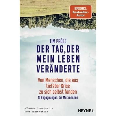 Der Tag, der mein Leben veränderte, Taschenbuch von Tim Pröse, Heyne, 978-3-453-21827-7