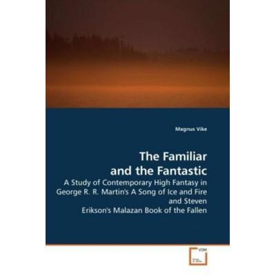 Vike, M: The Familiar and the Fantastic, Taschenbuch von Magnus Vike, VDM, 978-3-639-20171-0