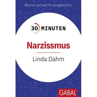 30 Minuten Narzissmus, Taschenbuch von Linda Dahm, Gabal, 978-3-96739-279-1