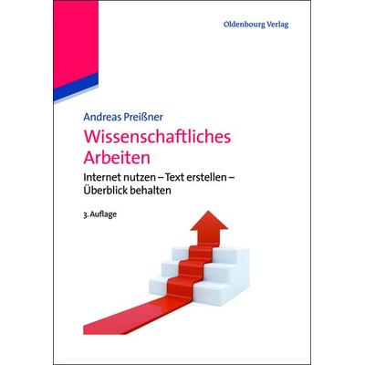 Wissenschaftliches Arbeiten, Gebundene Ausgabe von Andreas Preissner, De Gruyter Oldenbourg, 978-3-486-57613-9