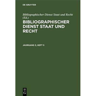 Bibliographischer Dienst Staat und Recht. Jahrgang 3, Heft 5, Gebundene Ausgabe von , De Gruyter, 978-3-11-256449-3