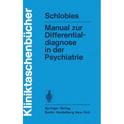 Manual zur Differentialdiagnose in der Psychiatrie, Taschenbuch von M. Schlobies, Springer Berlin, 978-3-540-07715-2