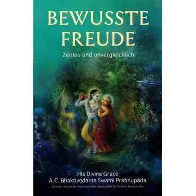 Bewusste Freude, Taschenbuch von Abhay Charan Bhaktivedanta Swami Prabhupada, Bhaktivedanta Book Trust (BBT)