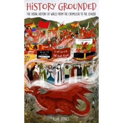 History Grounded, Gebundene Ausgabe von Elin Jones, Gwasg Carreg Gwalch, 978-1-84527-832-8