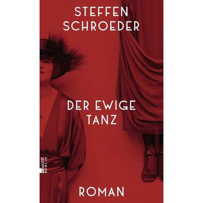 Der ewige Tanz, Gebundene Ausgabe von Steffen Schroeder, Rowohlt Berlin